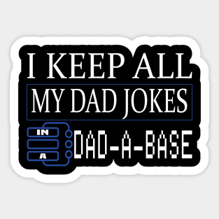 I keep all my dad jokes in a DAD-A-BASE funny gift Sticker